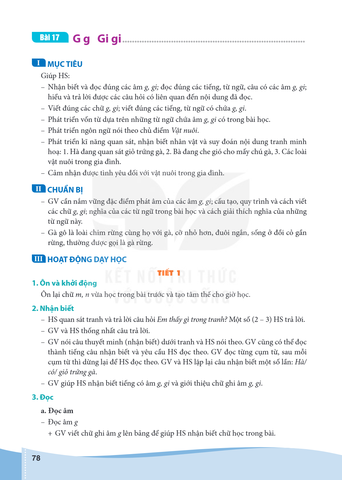 Bài BÀI 17. G g Gi gi I MỤC TIÊU Giúp HS: – Nhận biết và đọc đúng các âm g, gi; đọc đúng các tiếng, từ ngữ, câu có các âm g, gi; hiểu và trả lời được các câu hỏ