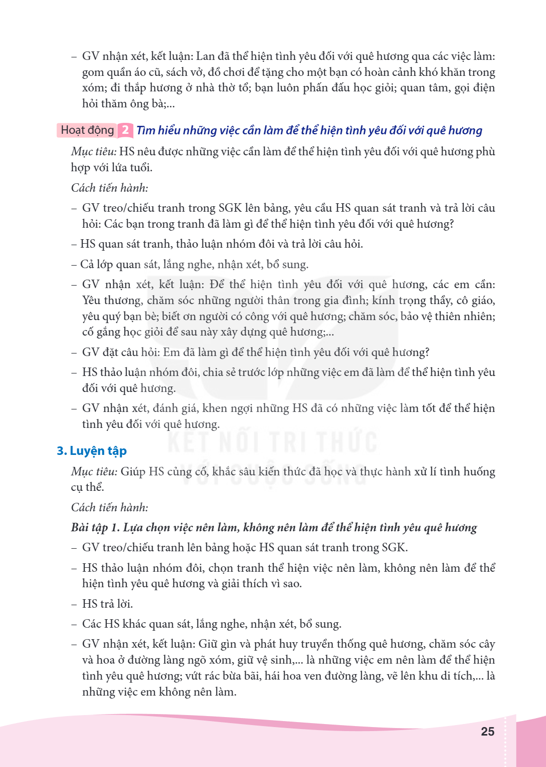GV nhận xét, kết luận: Lan đã thể hiện tình yêu đối với quê hương qua các việc làm: gom quần áo cũ, sách vở, đồ chơi để tặng cho một bạn có hoàn cảnh khó khăn t