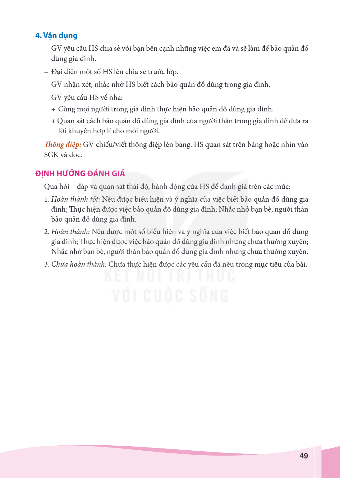 4. Vận dụng GV yêu cầu HS chia sẻ với bạn bên cạnh những việc em đã và sẽ làm để bảo quản đồ dùng gia đình. - Đại diện một số HS lên chia sẻ trước lớp. - GV nhậ