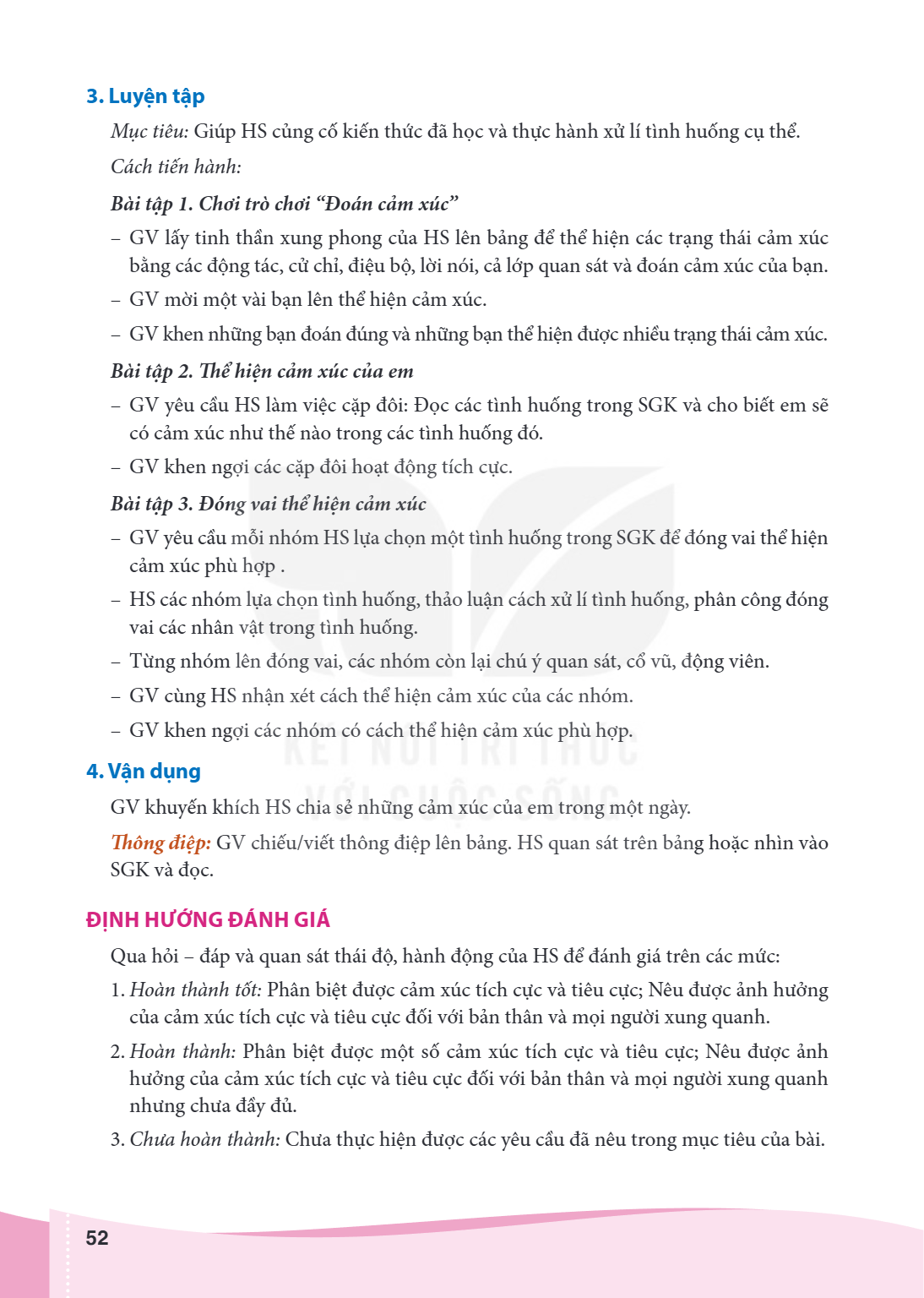 3. Luyện tập Mục tiêu: Giúp HS củng cố kiến thức đã học và thực hành xử lí tình huống cụ thể. Cách tiến hành: Bài tập 1. Chơi trò chơi "Đoán cảm xúc" GV lấy tin