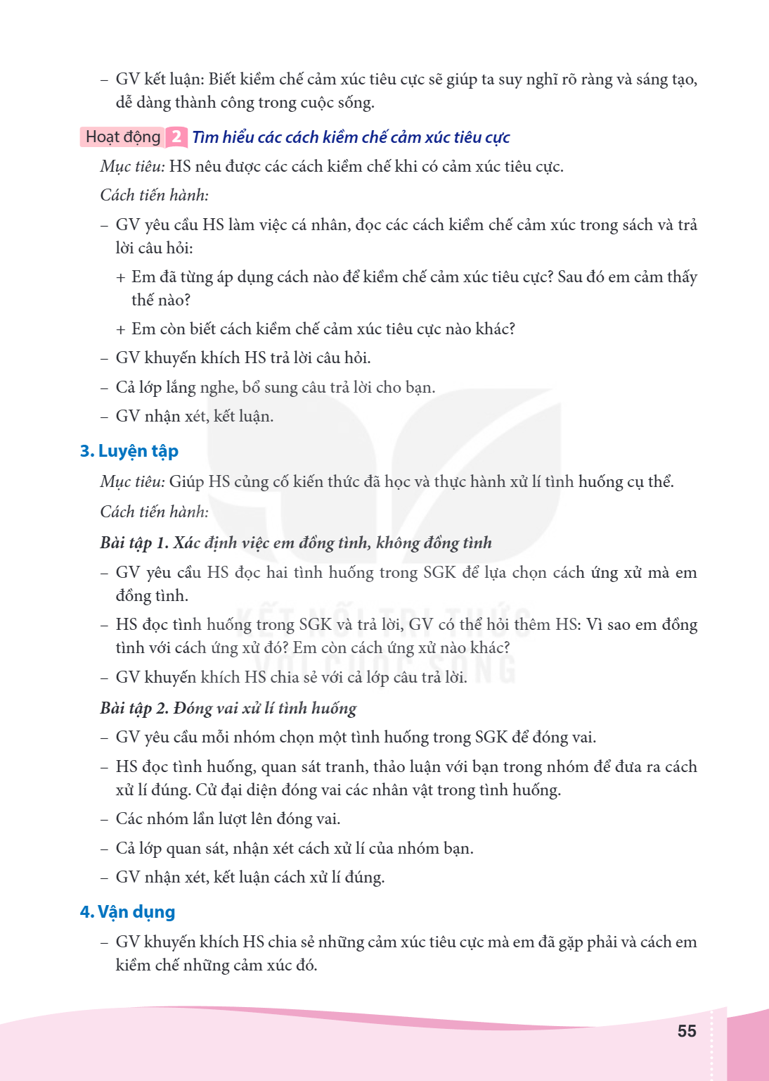 GV kết luận: Biết kiềm chế cảm xúc tiêu cực sẽ giúp ta suy nghĩ rõ ràng và sáng tạo, dễ dàng thành công trong cuộc sống. Hoạt động 2 Tìm hiểu các cách kiềm chế 