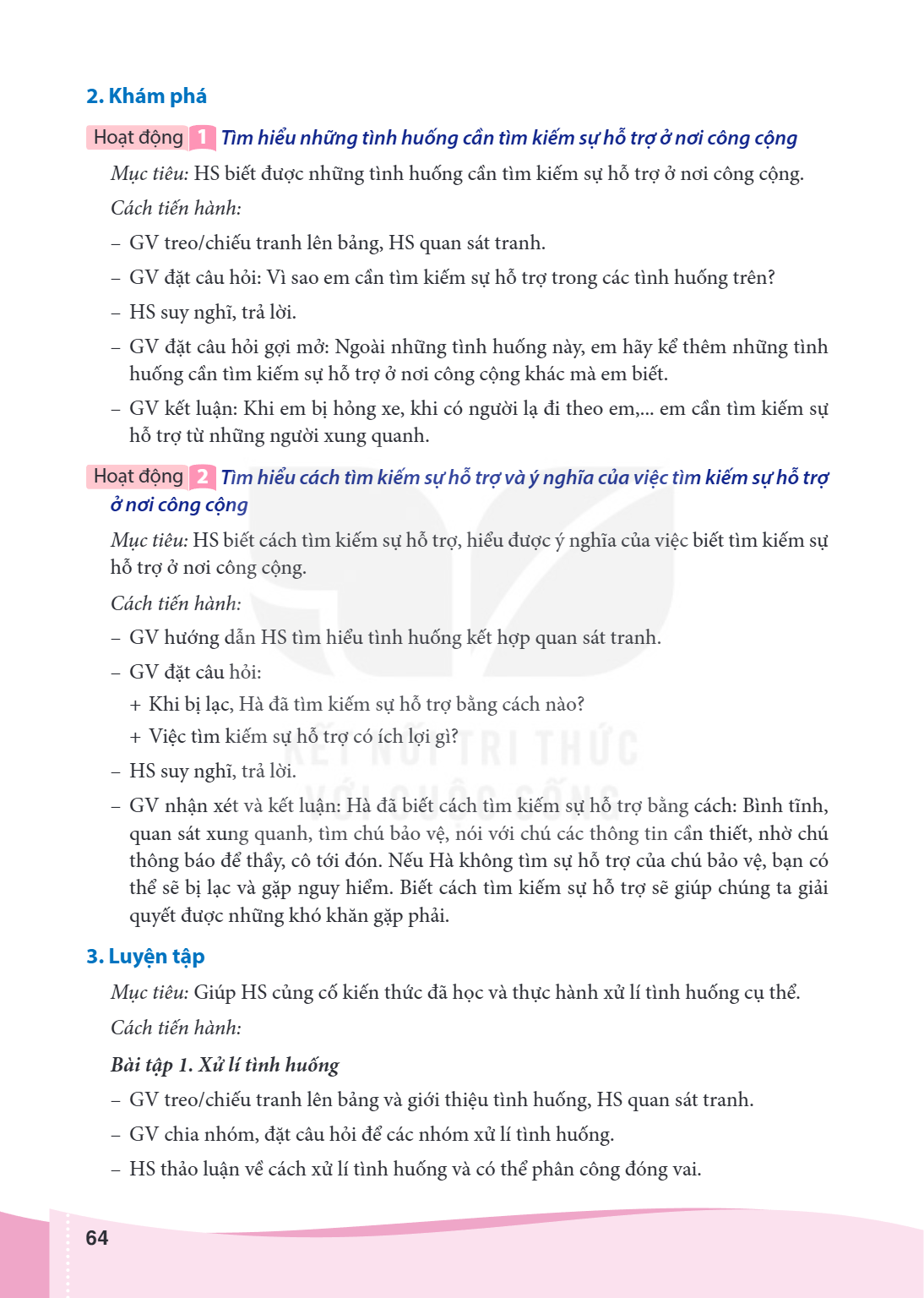 2. Khám phá Hoạt động 1 Tìm hiểu những tình huống cần tìm kiếm sự hỗ trợ ở nơi công cộng Mục tiêu: HS biết được những tình huống cần tìm kiếm sự hỗ trợ ở nơi cô