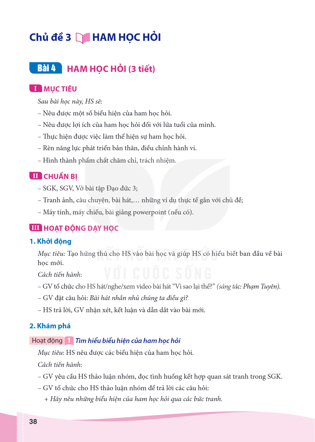 Bài 4. Ham học hỏi Bài 4. HAM HỌC HỎI (3 tiết) I MỤC TIÊU Sau bài học này, HS sẽ: – Nêu được một số biểu hiện của ham học hỏi. – Nêu được lợi ích của ham học hỏ