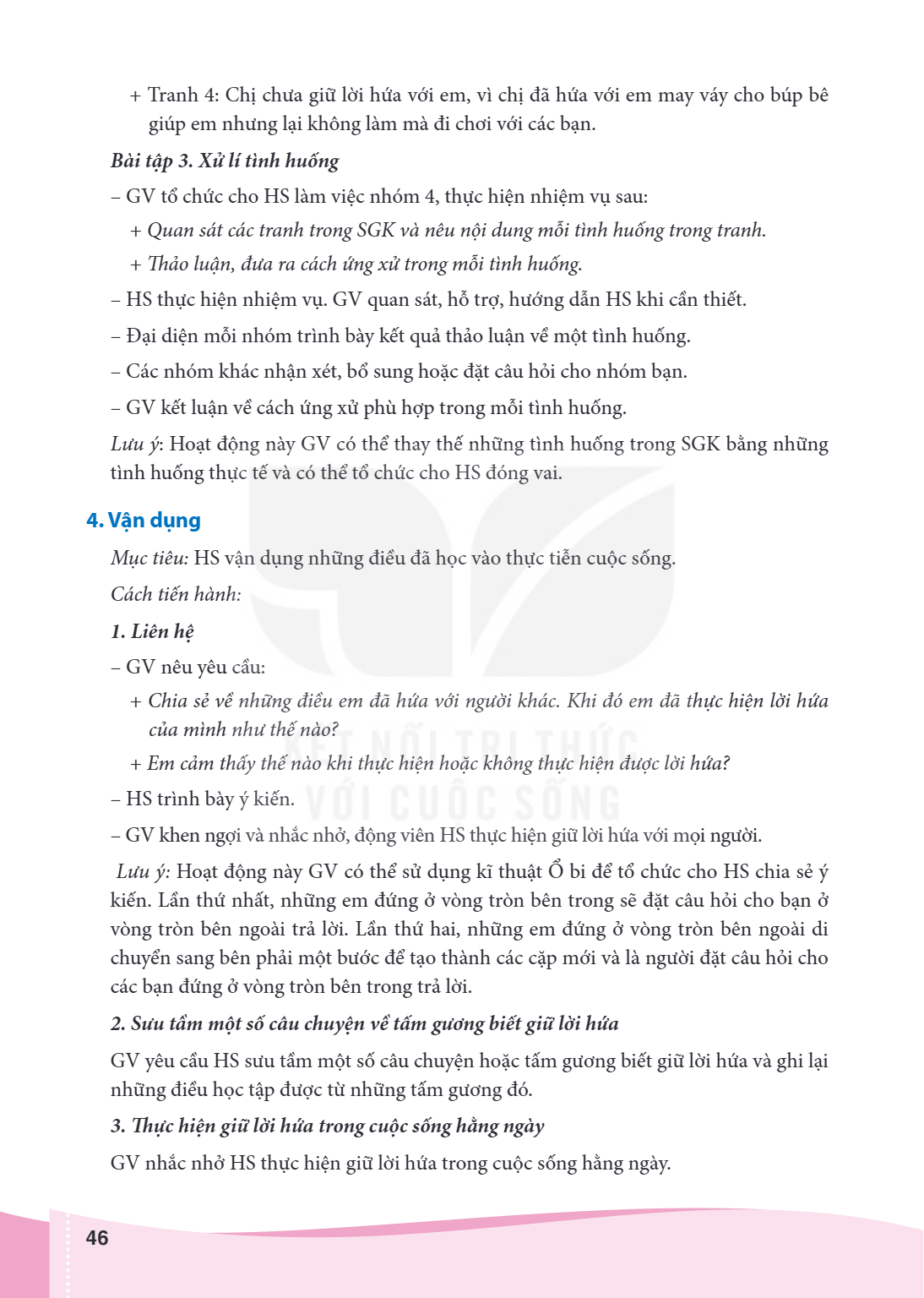 Tranh 4: Chị chưa giữ lời hứa với em, vì chị đã hứa với em may váy cho búp bê giúp em nhưng lại không làm mà đi chơi với các bạn. Bài tập 3. Xử lí tình huống GV