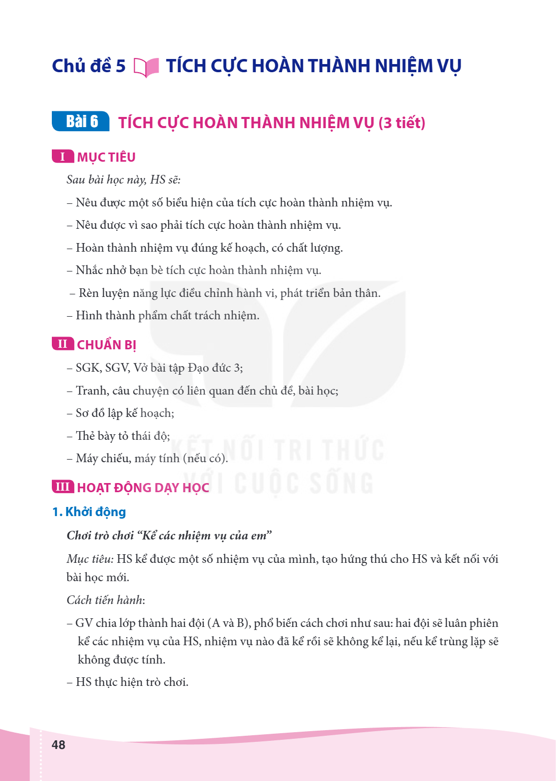 Bài 6. Tích cực hoàn thành nhiệm vụ Bài 6 TÍCH CỰC HOÀN THÀNH NHIỆM VỤ (3 tiết) I MỤC TIÊU Sau bài học này, HS sẽ: – Nêu được một số biểu hiện của tích cực hoàn
