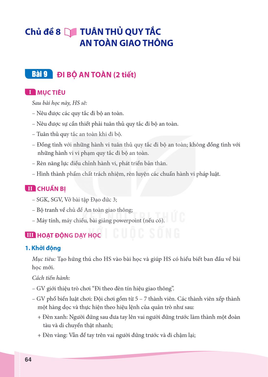 Chủ đề 8 TUÂN THỦ QUY TẮC AN TOÀN GIAO THÔNG Bài 9 ĐI BỘ AN TOÀN (2 tiết) I MỤC TIÊU Sau bài học này, HS sẽ: – Nêu được các quy tắc đi bộ an toàn. – Nêu được sự