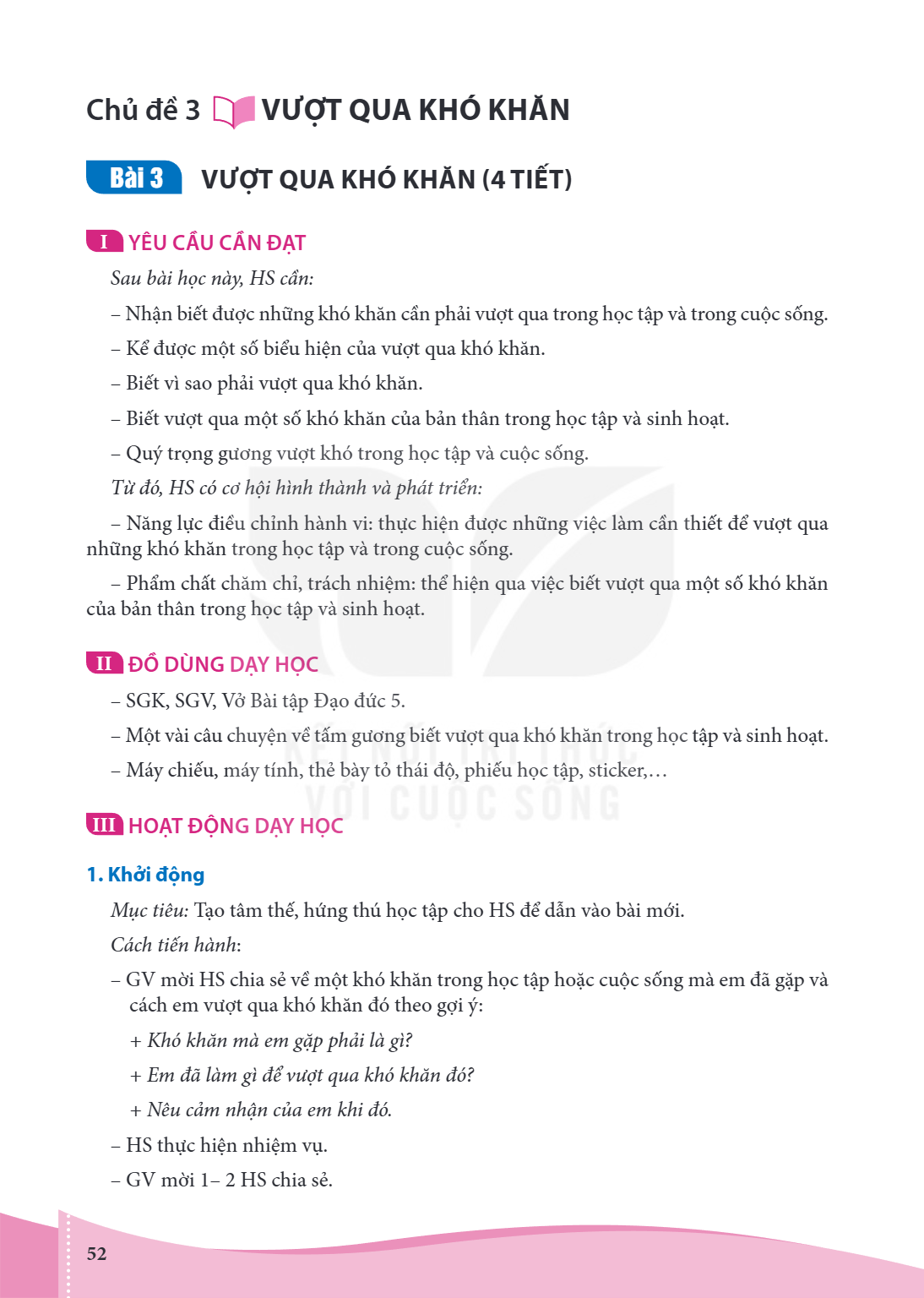 Bài 3:. VƯỢT QUA KHÓ KHĂN (4 tiết) Bài 3. VƯỢT QUA KHÓ KHĂN (4 TIẾT) I YÊU CẦU CẦN ĐẠT Sau bài học này, HS cần: – Nhận biết được những khó khăn cần phải vượt qu