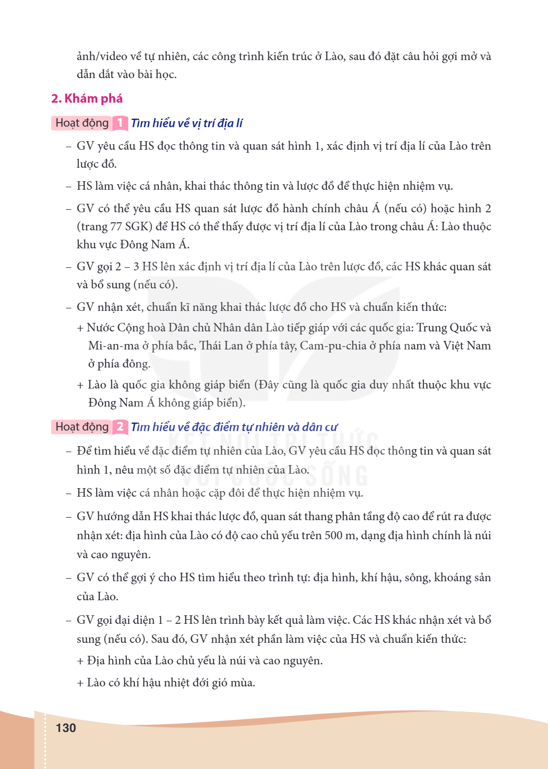 ảnh/video về tự nhiên, các công trình kiến trúc ở Lào, sau đó đặt câu hỏi gợi mở và dẫn dắt vào bài học. 2. Khám phá Hoạt động 1 Tìm hiểu về vị trí địa lí - GV 
