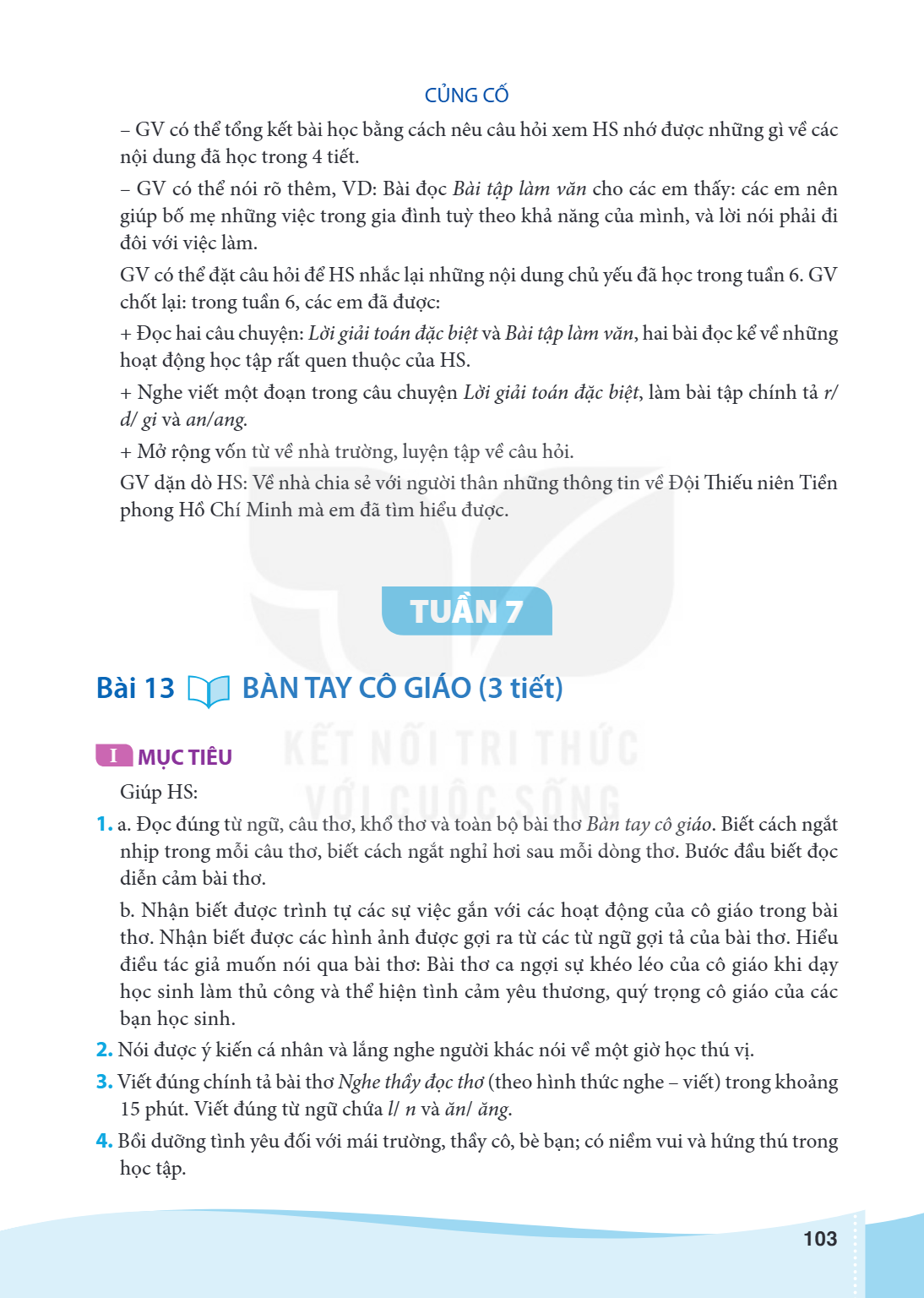 TUẦN 7 Bài 13. BÀN TAY CÔ GIÁO (3 tiết) I MỤC TIÊU Giúp HS: 1. a. Đọc đúng từ ngữ, câu thơ, khổ thơ và toàn bộ bài thơ Bàn tay cô giáo. Biết cách ngắt nhịp tron