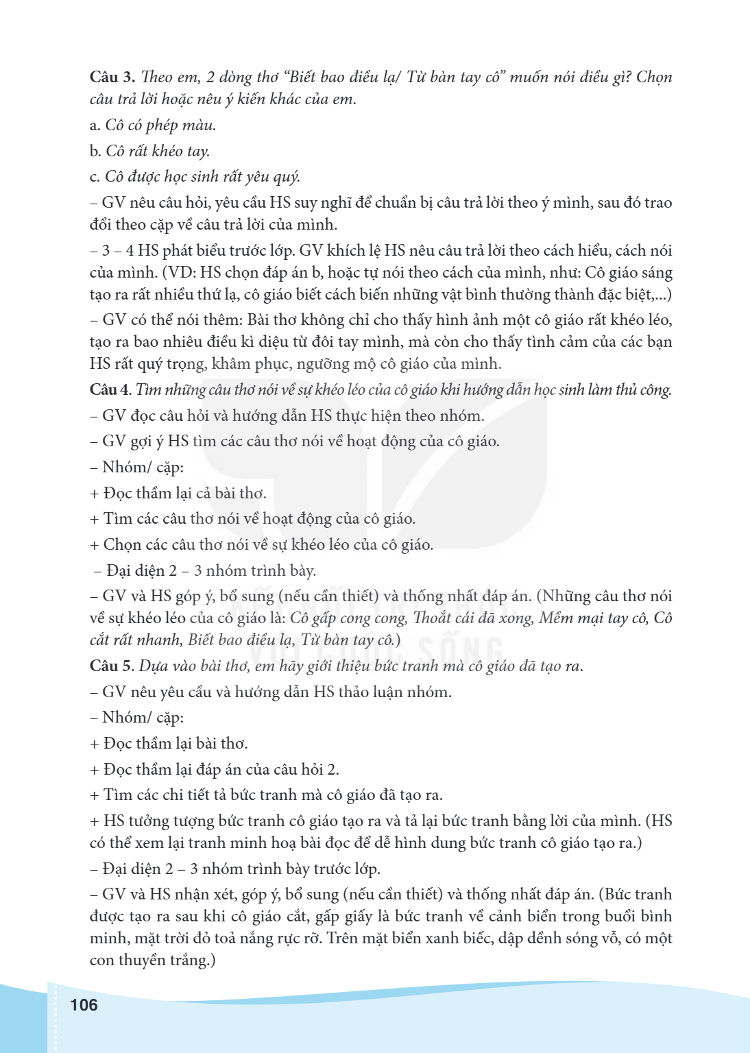 Câu 3. Theo em, 2 dòng thơ "Biết bao điều lạ/ Từ bàn tay cô" muốn nói điều gì? Chọn câu trả lời hoặc nêu ý kiến khác của em. a. Cô có phép màu. b. Cô rất khéo t