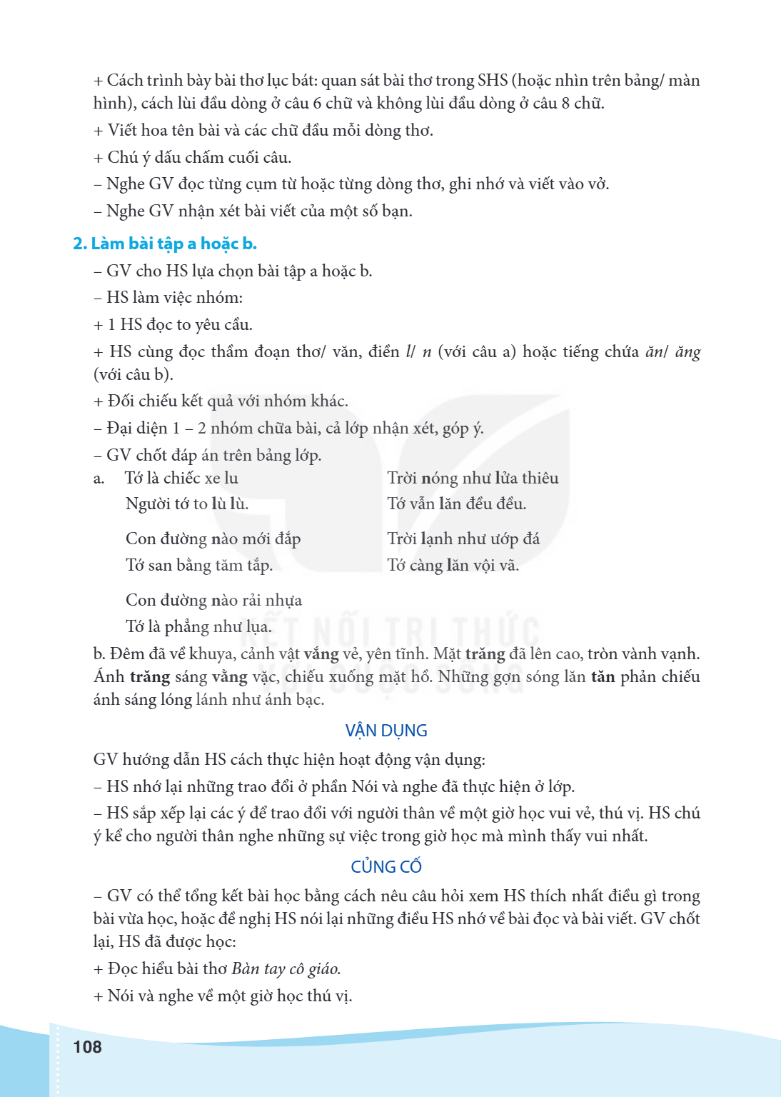 Cách trình bày bài thơ lục bát: quan sát bài thơ trong SHS (hoặc nhìn trên bảng/ màn hình), cách lùi đầu dòng ở câu 6 chữ và không lùi đầu dòng ở câu 8 chữ. + V