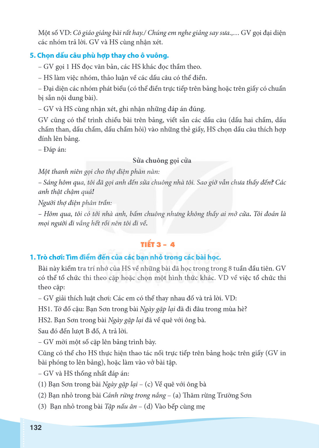 Một số VD: Cô giáo giảng bài rất hay./ Chúng em nghe giảng say sưa.,… GV gọi đại diện các nhóm trả lời. GV và HS cùng nhận xét. 5. Chọn dấu câu phù hợp thay cho