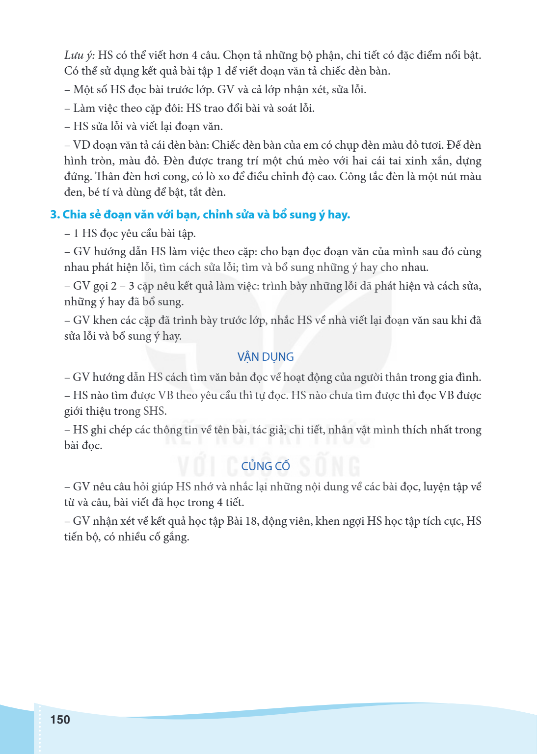 Lưu ý: HS có thể viết hơn 4 câu. Chọn tả những bộ phận, chi tiết có đặc điểm nổi bật. Có thể sử dụng kết quả bài tập 1 để viết đoạn văn tả chiếc đèn bàn. - Một 