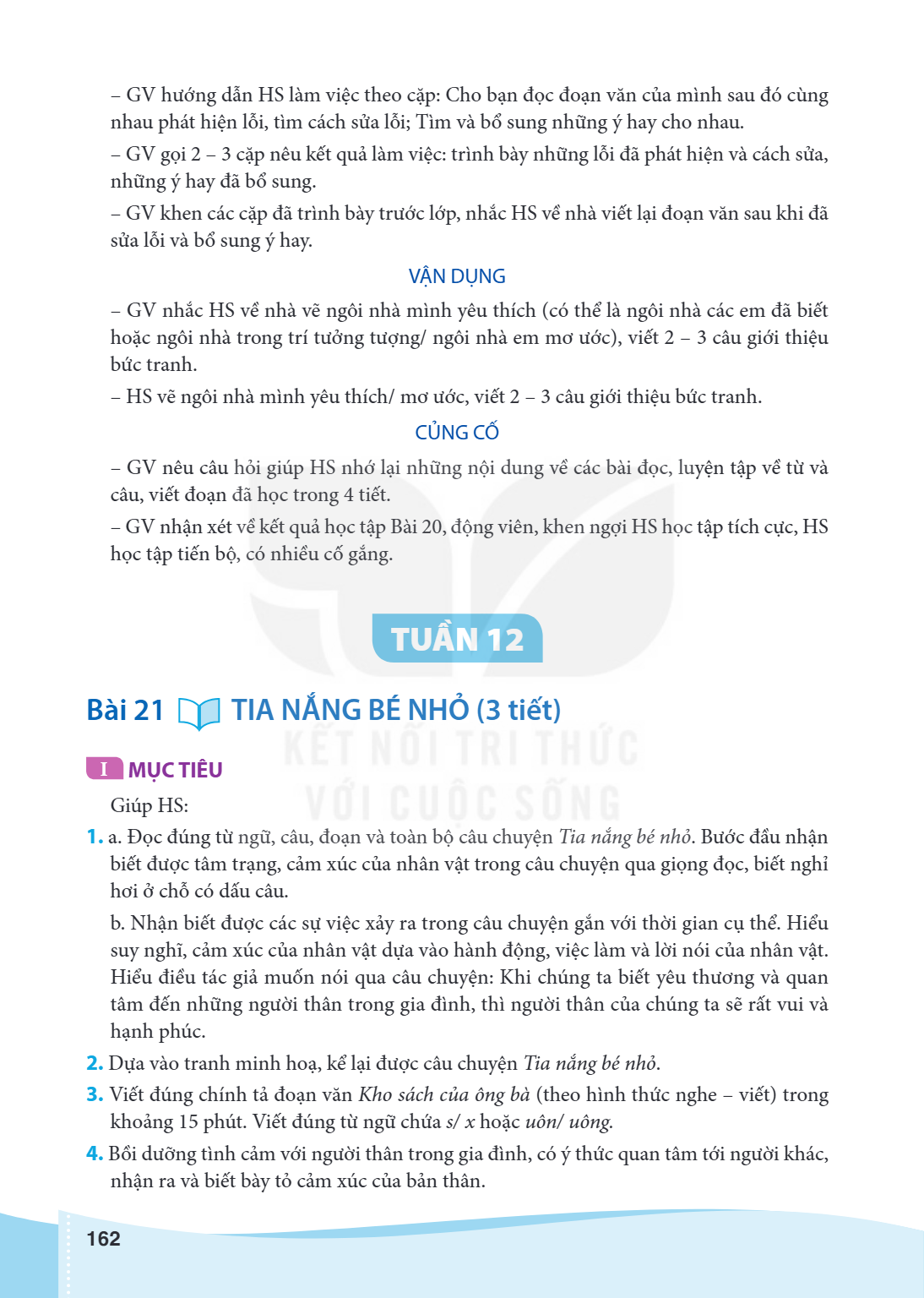TUẦN 12 Bài 21 TIA NẮNG BÉ NHỎ (3 tiết) MỤC TIÊU Giúp HS: a. Đọc đúng từ ngữ, câu, đoạn và toàn bộ câu chuyện Tia nắng bé nhỏ. Bước đầu nhận biết được tâm trạng