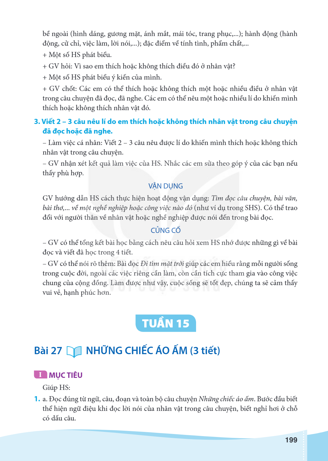TUẦN 15 Bài 27 NHỮNG CHIẾC ÁO ẤM (3 tiết) I MỤC TIÊU Giúp HS: a. Đọc đúng từ ngữ, câu, đoạn và toàn bộ câu chuyện Những chiếc áo ấm. Bước đầu biết thể hiện ngữ 