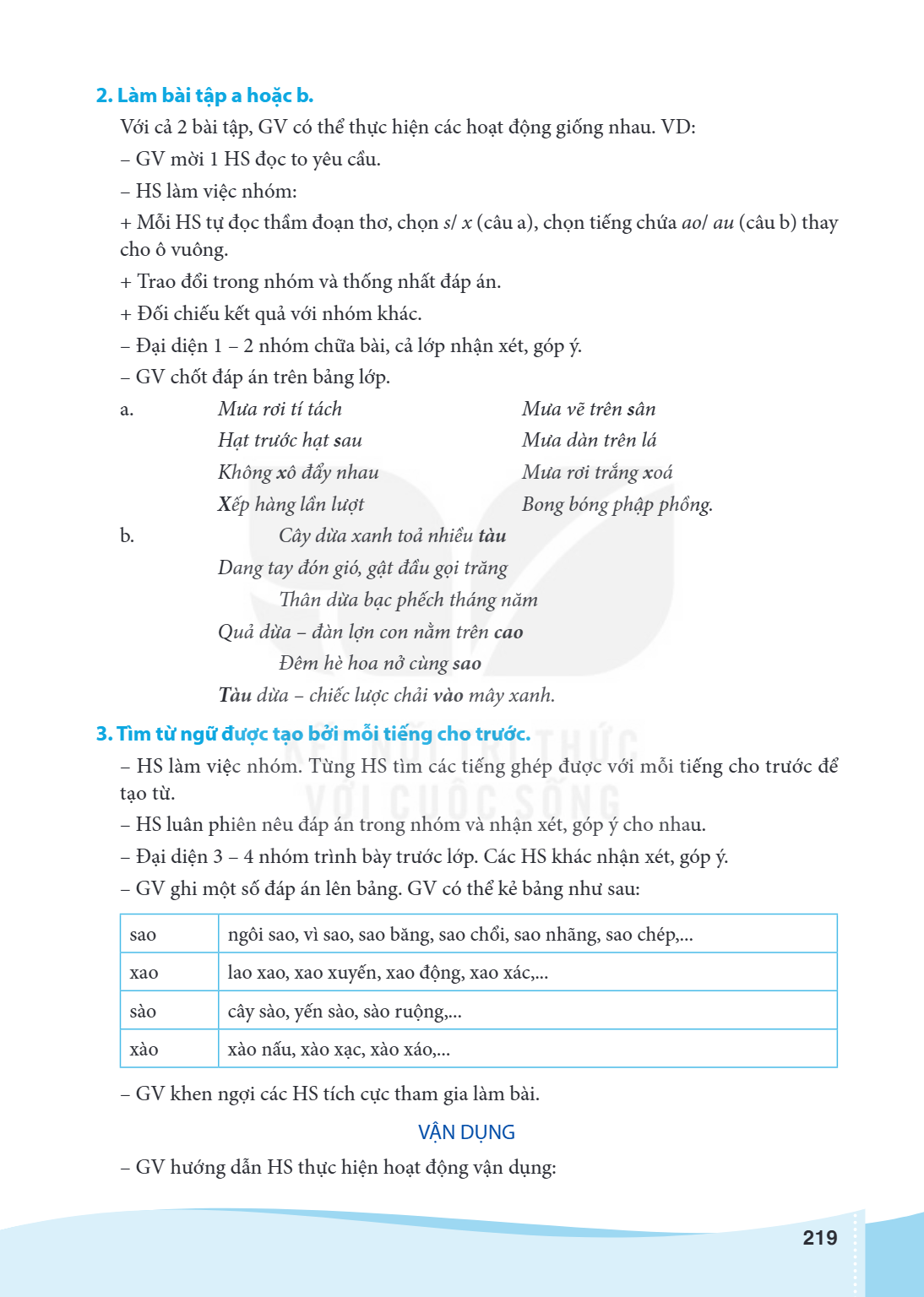 2. Làm bài tập a hoặc b. Với cả 2 bài tập, GV có thể thực hiện các hoạt động giống nhau. VD: – GV mời 1 HS đọc to yêu cầu. – HS làm việc nhóm: Mỗi HS tự đọc thầ