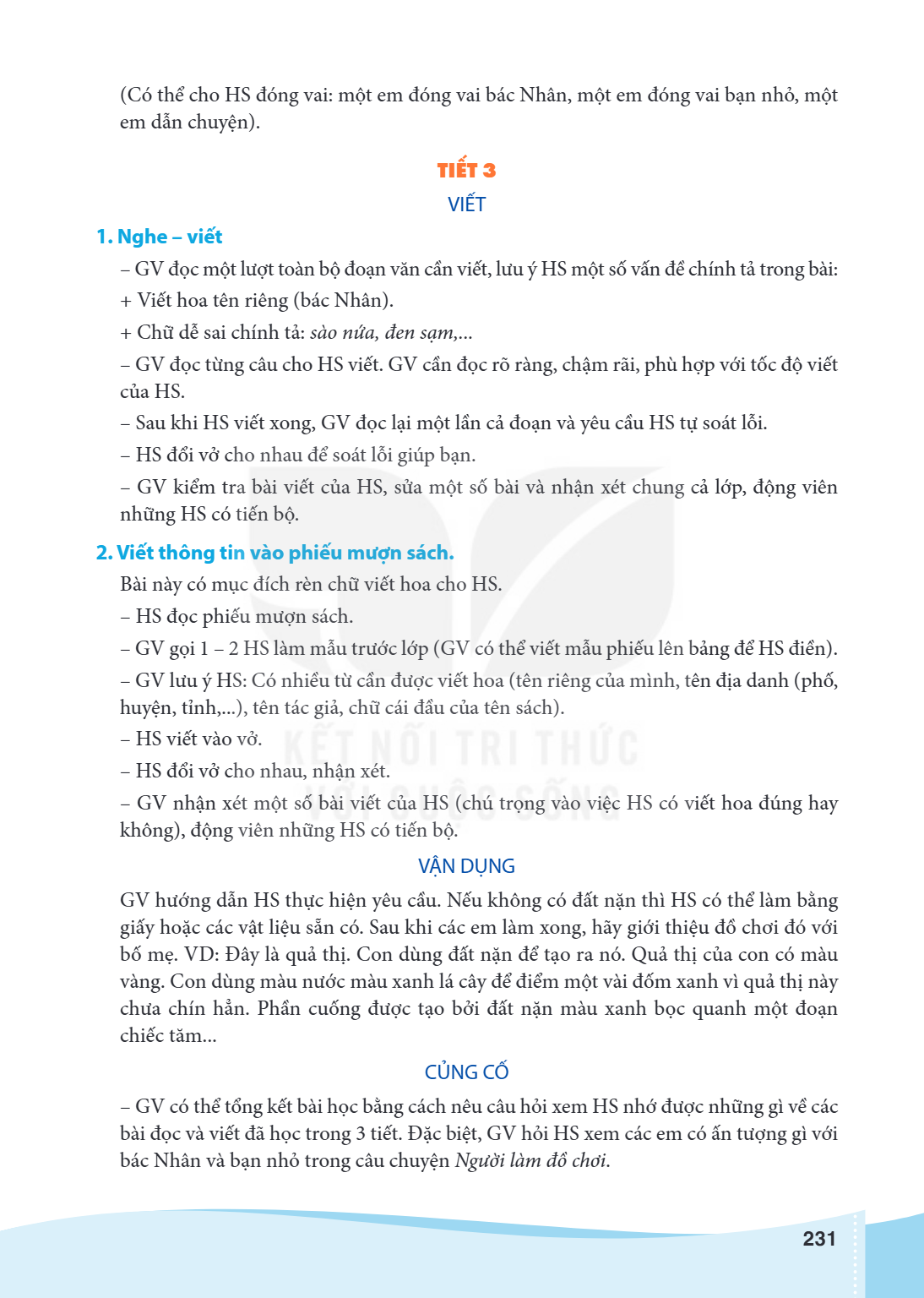 (Có thể cho HS đóng vai: một em đóng vai bác Nhân, một em đóng vai bạn nhỏ, một em dẫn chuyện). TIẾT 3 VIẾT 1. Nghe - viết GV đọc một lượt toàn bộ đoạn văn cần 