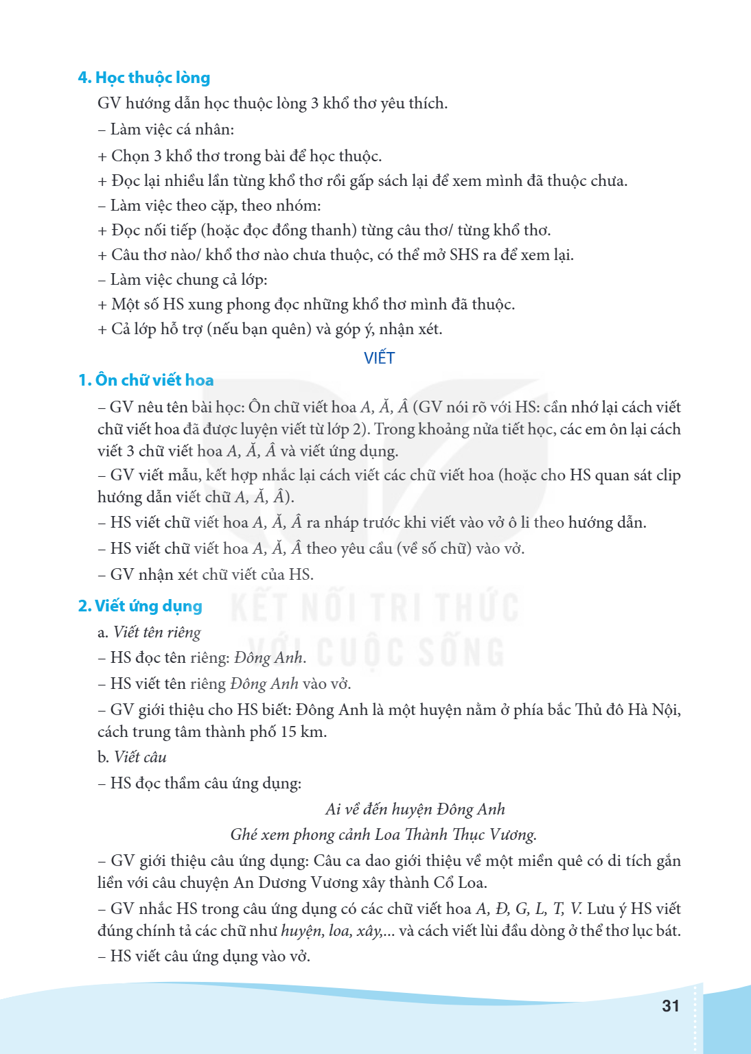 4. Học thuộc lòng GV hướng dẫn học thuộc lòng 3 khổ thơ yêu thích. - Làm việc cá nhân: + Chọn 3 khổ thơ trong bài để học thuộc. + Đọc lại nhiều lần từng khổ thơ