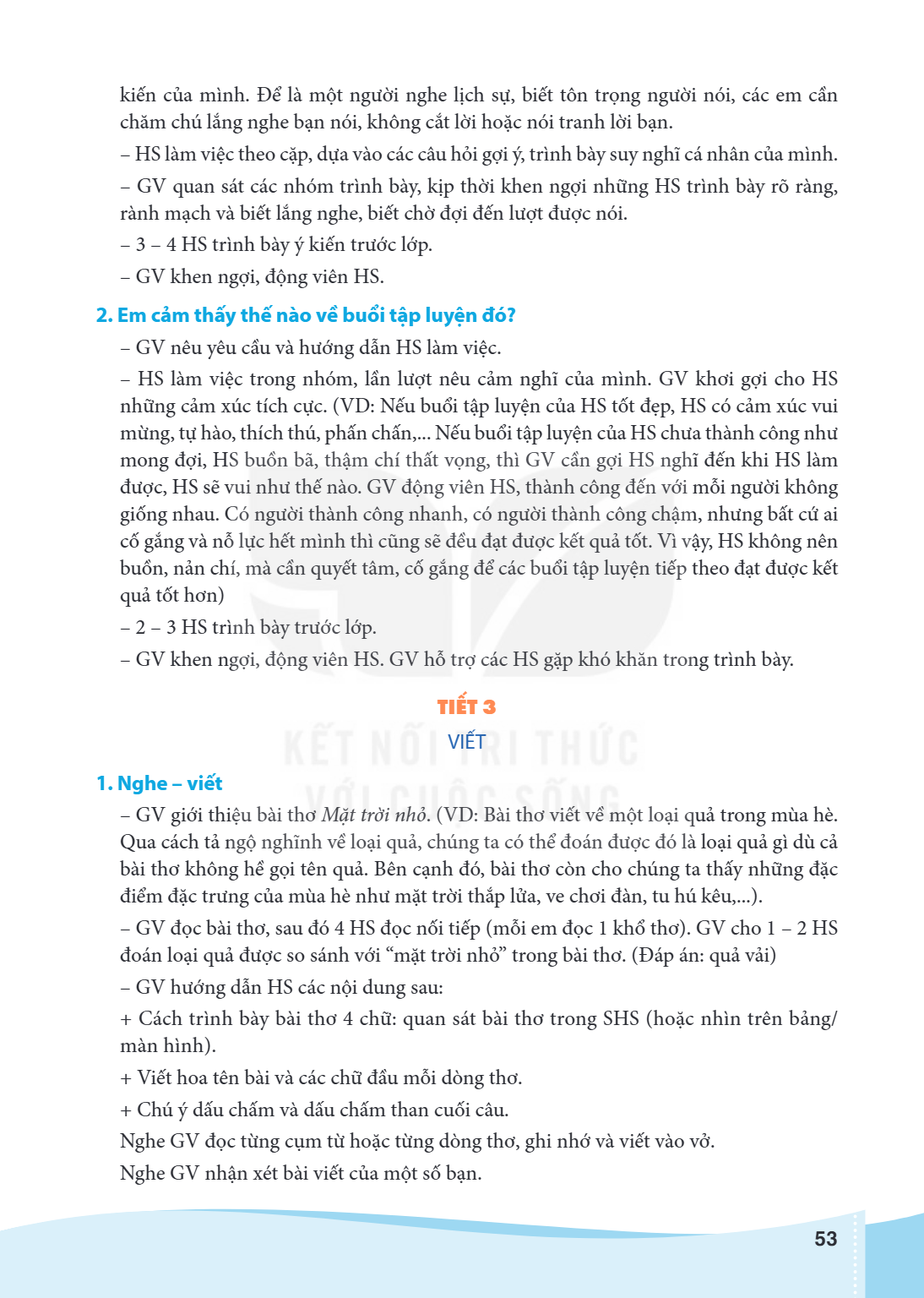 kiến của mình. Để là một người nghe lịch sự, biết tôn trọng người nói, các em cần chăm chú lắng nghe bạn nói, không cắt lời hoặc nói tranh lời bạn. - HS làm việ