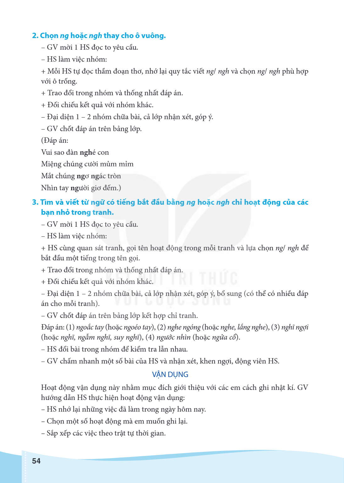 2. Chọn ng hoặc ngh thay cho ô vuông. GV mời 1 HS đọc to yêu cầu. - HS làm việc nhóm: + Mỗi HS tự đọc thầm đoạn thơ, nhớ lại quy tắc viết ng/ ngh và chọn ng/ ng
