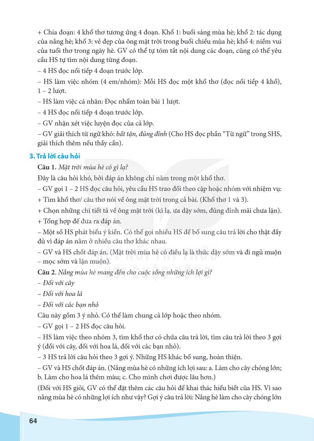 Chia đoạn: 4 khổ thơ tương ứng 4 đoạn. Khổ 1: buổi sáng mùa hè; khổ 2: tác dụng của nắng hè; khổ 3: vẻ đẹp của ông mặt trời trong buổi chiều mùa hè; khổ 4: niềm