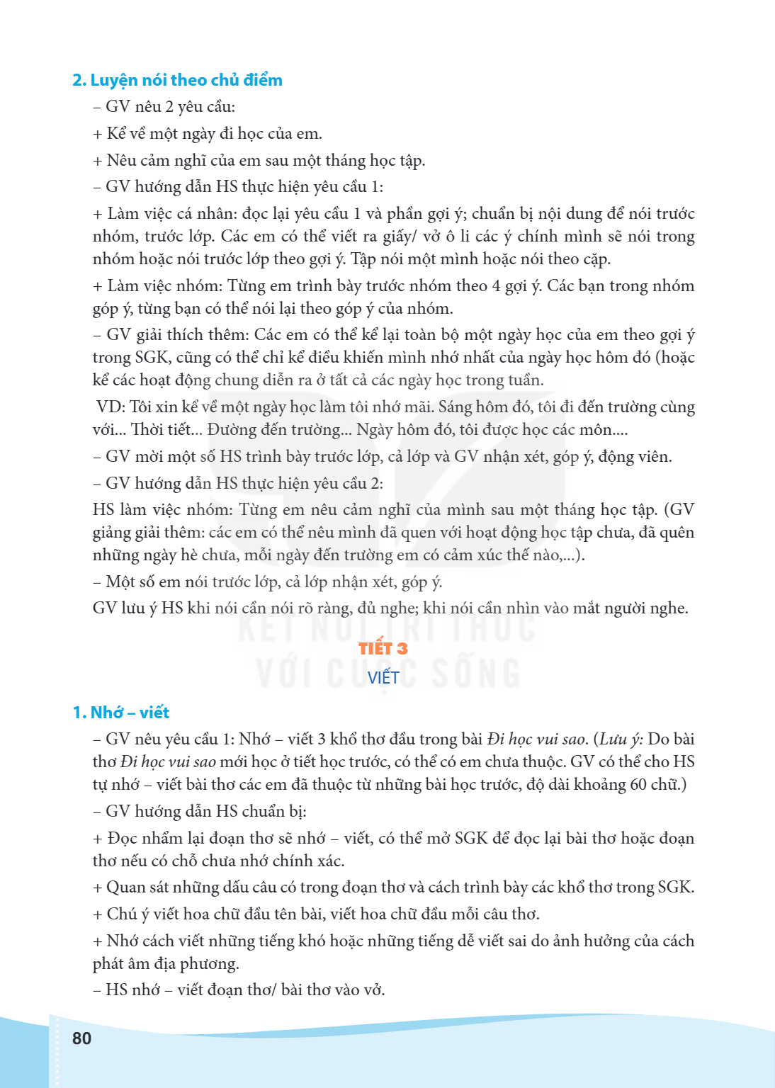 2. Luyện nói theo chủ điểm GV nêu 2 yêu cầu: + Kể về một ngày đi học của em. + Nêu cảm nghĩ của em sau một tháng học tập. - GV hướng dẫn HS thực hiện yêu cầu 1: