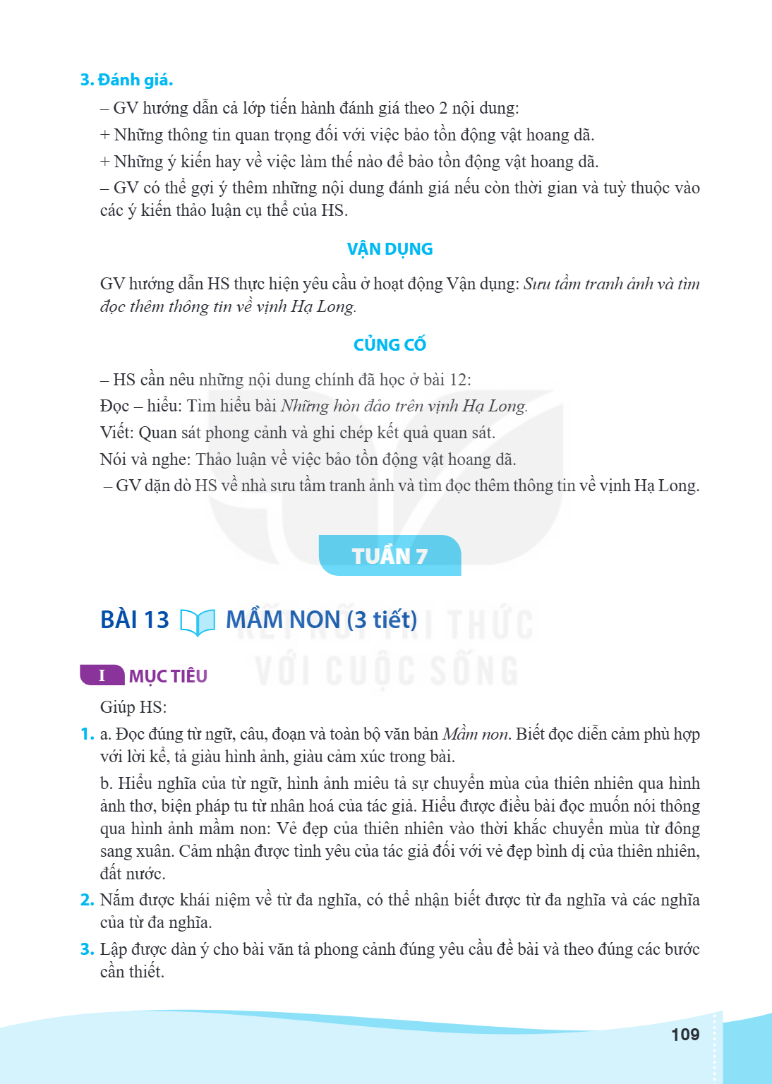 TUẦN 7 Bài 13 MẦM NON (3 tiết) I MỤC TIÊU Giúp HS: a. Đọc đúng từ ngữ, câu, đoạn và toàn bộ văn bản Mầm non. Biết đọc diễn cảm phù hợp với lời kể, tả giàu hình 