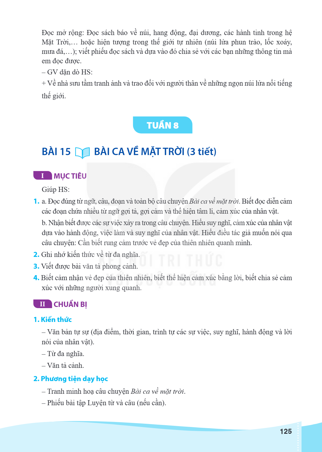 TUẦN 8 Bài 15. Bài ca về mặt trời I MỤC TIÊU Giúp HS: a. Đọc đúng từ ngữ, câu, đoạn và toàn bộ câu chuyện Bài ca về mặt trời. Biết đọc diễn cảm các đoạn chứa nh