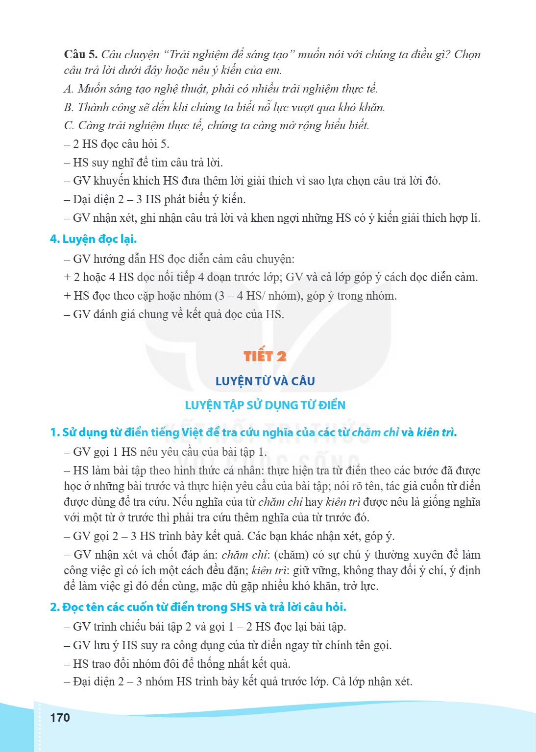 Câu 5. Câu chuyện "Trải nghiệm để sáng tạo" muốn nói với chúng ta điều gì? Chọn câu trả lời dưới đây hoặc nêu ý kiến của em. A. Muốn sáng tạo nghệ thuật, phải c