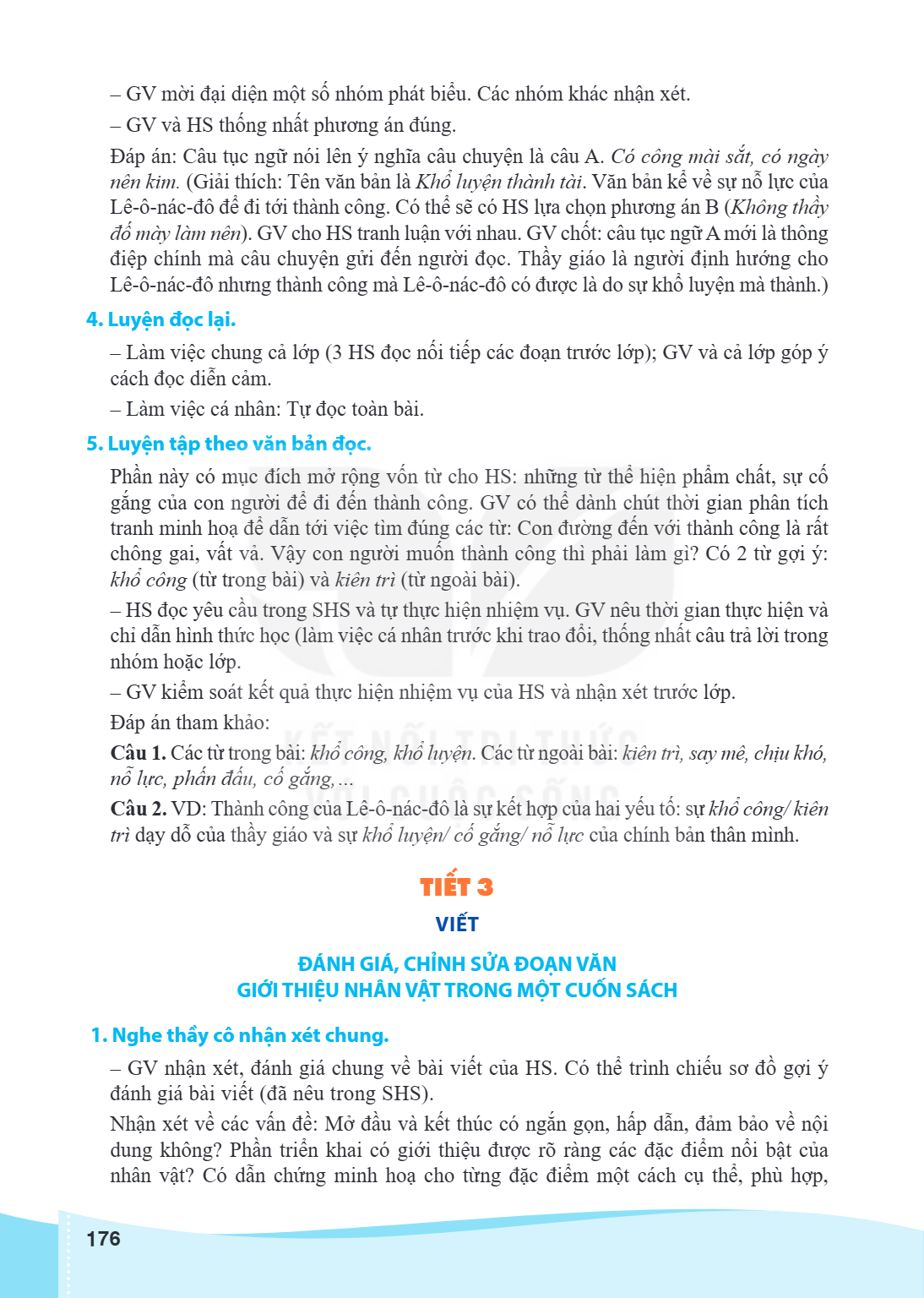 GV mời đại diện một số nhóm phát biểu. Các nhóm khác nhận xét. - GV và HS thống nhất phương án đúng. Đá p á n: Câu tục ngữ nói lên ý nghĩa câu chuyện là câu A. 