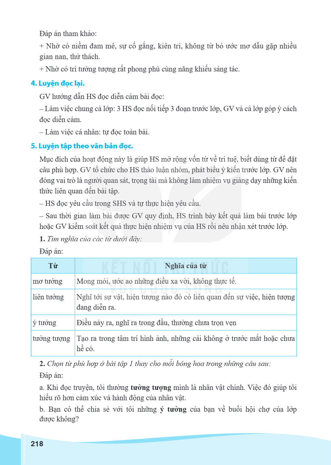 Đáp án tham khảo: + Nhờ có niềm đam mê, sự cố gắng, kiên trì, không từ bỏ ước mơ dẫu gặp nhiều gian nan, thử thách. + Nhờ có trí tưởng tượng rất phong phú cùng 