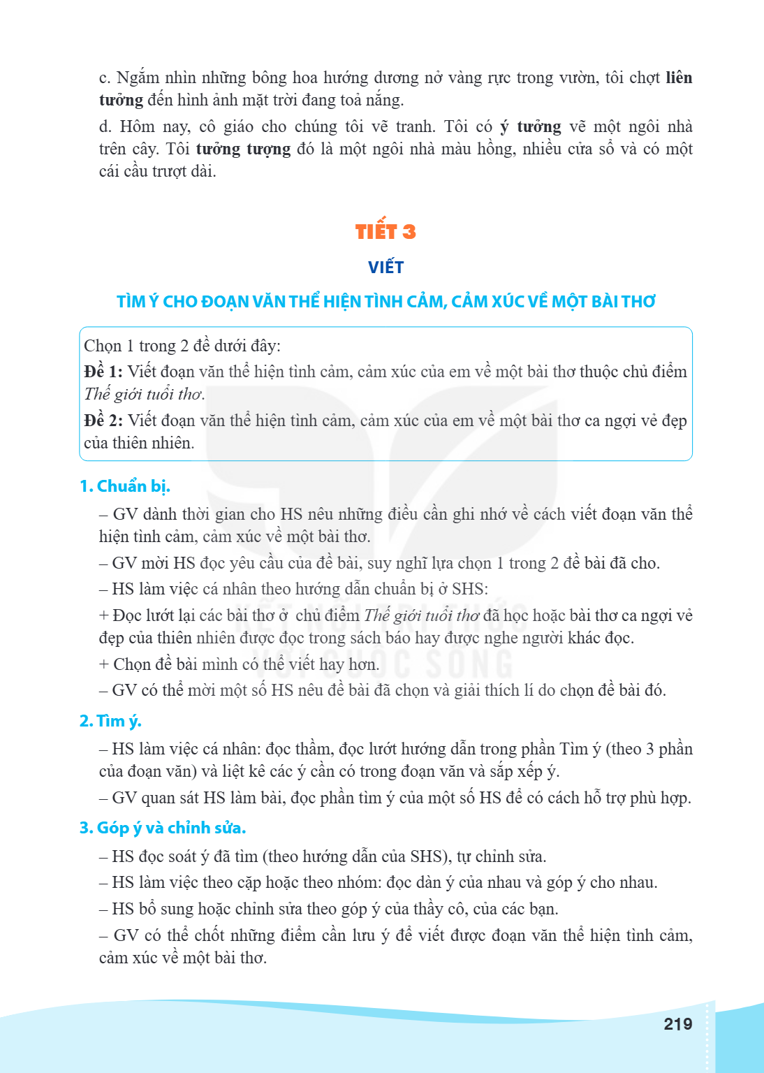 c. Ngắm nhìn những bông hoa hướng dương nở vàng rực trong vườn, tôi chợt liên tưởng đến hình ảnh mặt trời đang toả nắng. d. Hôm nay, cô giáo cho chúng tôi vẽ tr