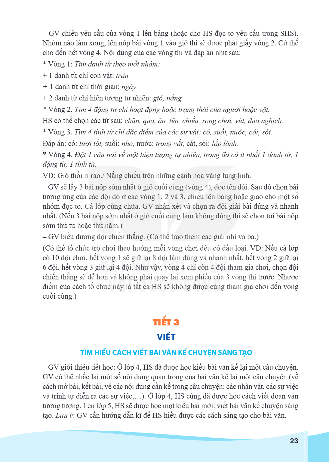 GV chiếu yêu cầu của vòng 1 lên bảng (hoặc cho HS đọc to yêu cầu trong SHS). Nhóm nào làm xong, lên nộp bài vòng 1 vào giỏ thì sẽ được phát giấy vòng 2. Cứ thế 