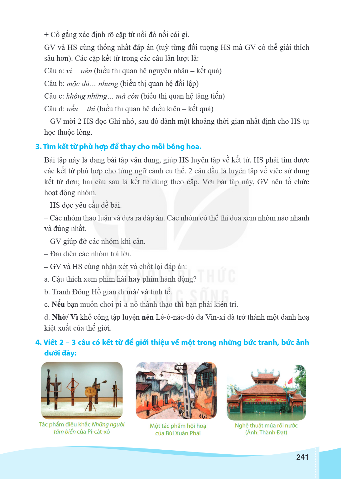 Cố gắng xác định rõ cặp từ nối đó nối cái gì. GV và HS cùng thống nhất đáp án (tuỳ từng đối tượng HS mà GV có thể giải thích sâu hơn). Các cặp kết từ trong các 