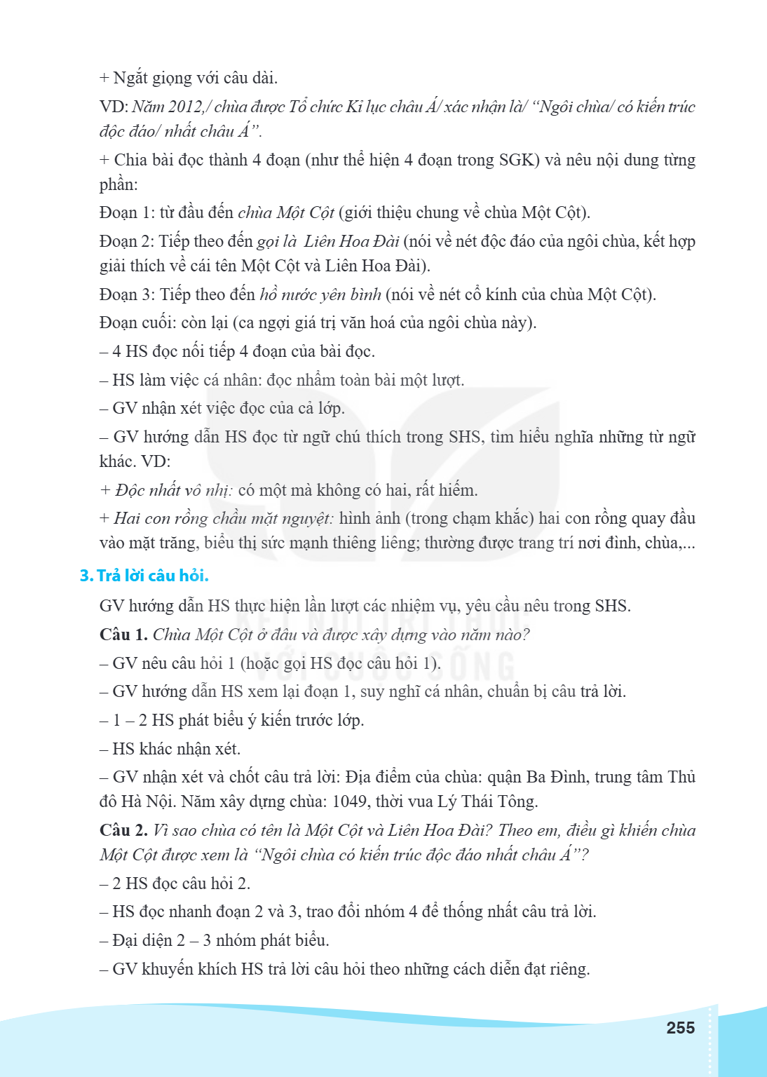 Ngắt giọng với câu dài. VD: Năm 2012,/chùa được Tổ chức Kỉ lục châu Á/ xác nhận là/ "Ngôi chùa/ có kiến trúc độc đáo/ nhất châu Á". + Chia bà i đọc thà nh 4 đoạ
