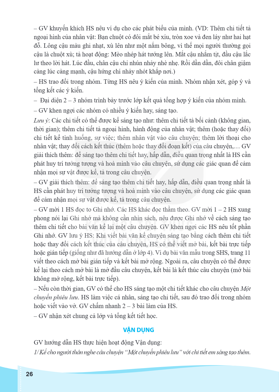 GV khuyến khích HS nêu ví dụ cho các phát biểu của mình. (VD: Thêm chi tiết tả ngoại hình của nhân vật: Bạn chuột có đôi mắt bé xíu, tròn xoe và đen láy như hai