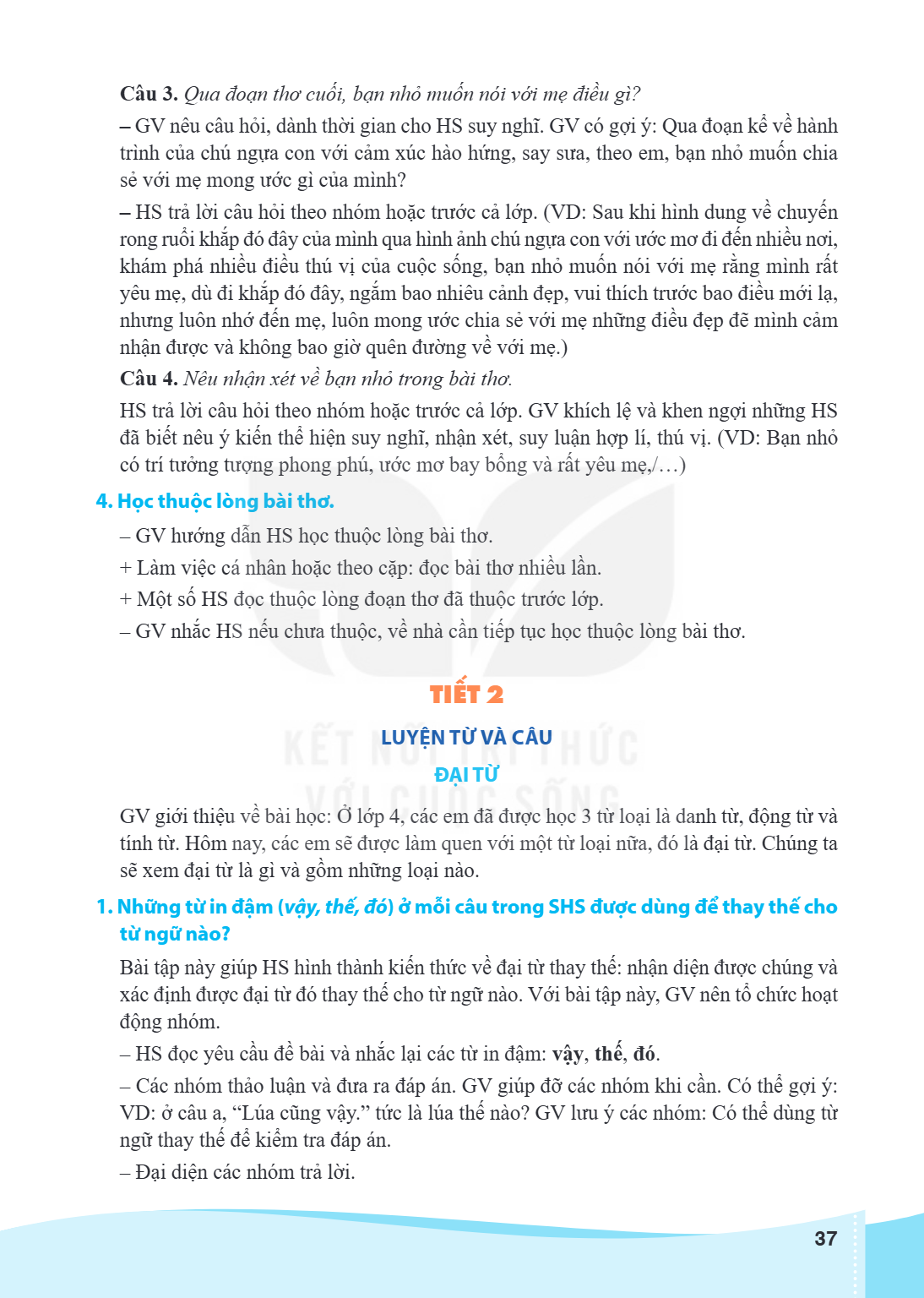 Câu 3. Qua đoạn thơ cuối, bạn nhỏ muốn nói với mẹ điều gì? - GV nêu câu hỏi, dành thời gian cho HS suy nghĩ. GV có gợi ý: Qua đoạn kể về hành trình của chú ngựa