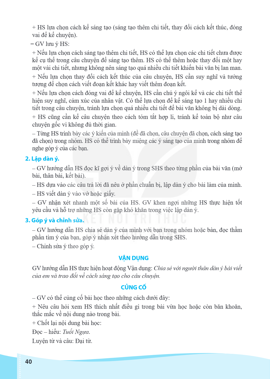 HS lựa chọn cách kể sáng tạo (sáng tạo thêm chi tiết, thay đổi cách kết thúc, đóng vai để kể chuyện). ̶ GV lưu ý HS: + Nếu lựa chọn cách sáng tạo thêm chi tiết,