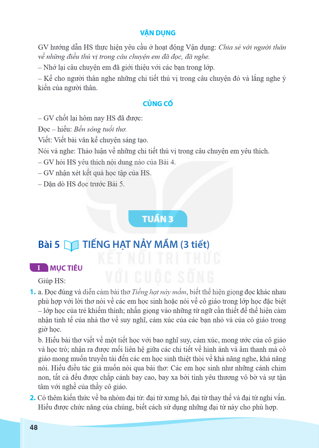 TUẦN 3 Bài 5 TIẾNG HẠT NẢY MẦM (3 tiết) I MỤC TIÊU Giúp HS: a. Đọc đúng và diễn cảm bài thơ Tiếng hạt nảy mầm, biết thể hiện giọng đọc khác nhau phù hợp với lời