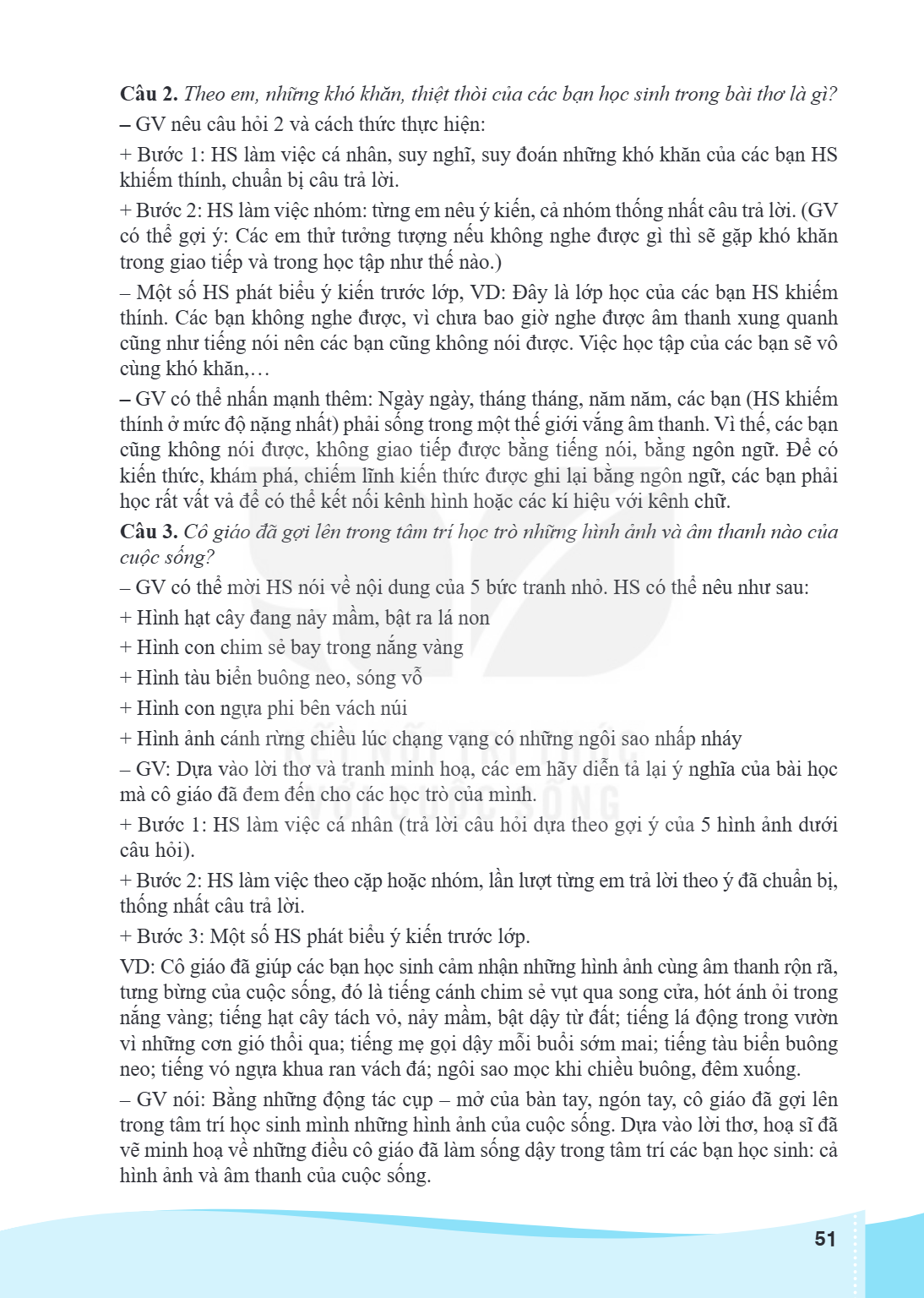 Câu 2. Theo em, những khó khăn, thiệt thòi của các bạn học sinh trong bài thơ là gì? - GV nêu câu hỏi 2 và cách thức thực hiện: Bước 1: HS làm việc cá nhân, suy