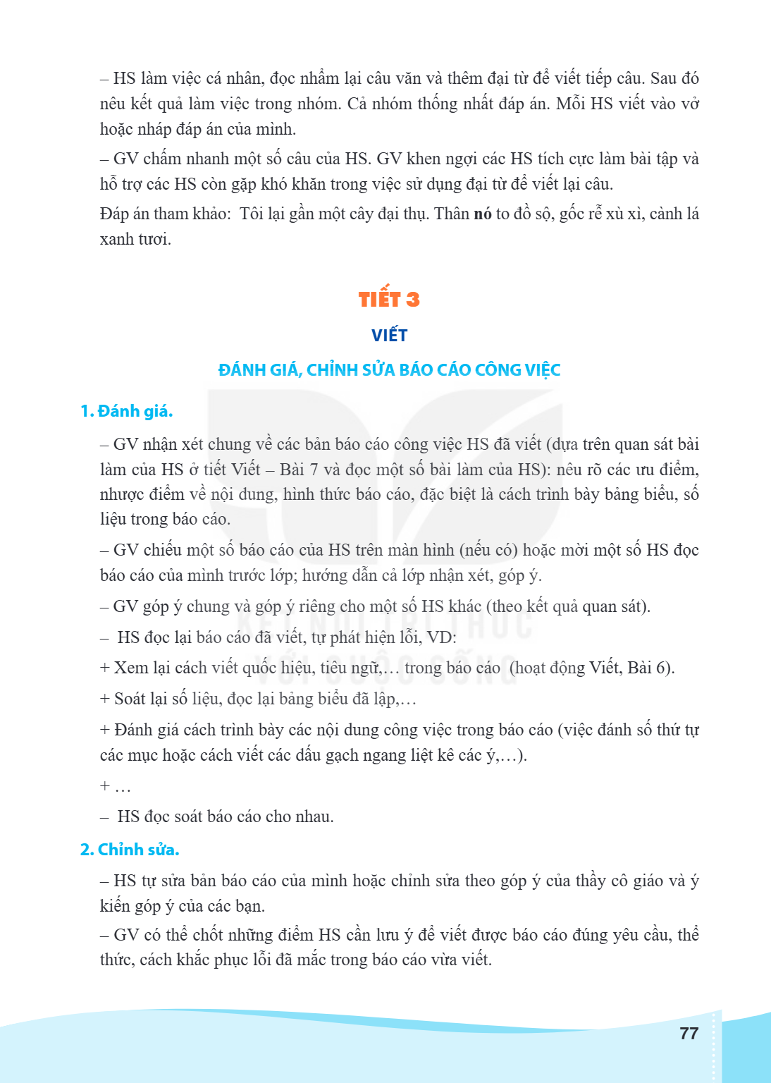 HS làm việc cá nhân, đọc nhẩm lại câu văn và thêm đại từ để viết tiếp câu. Sau đó nêu kết quả làm việc trong nhóm. Cả nhóm thống nhất đáp án. Mỗi HS viết vào vở