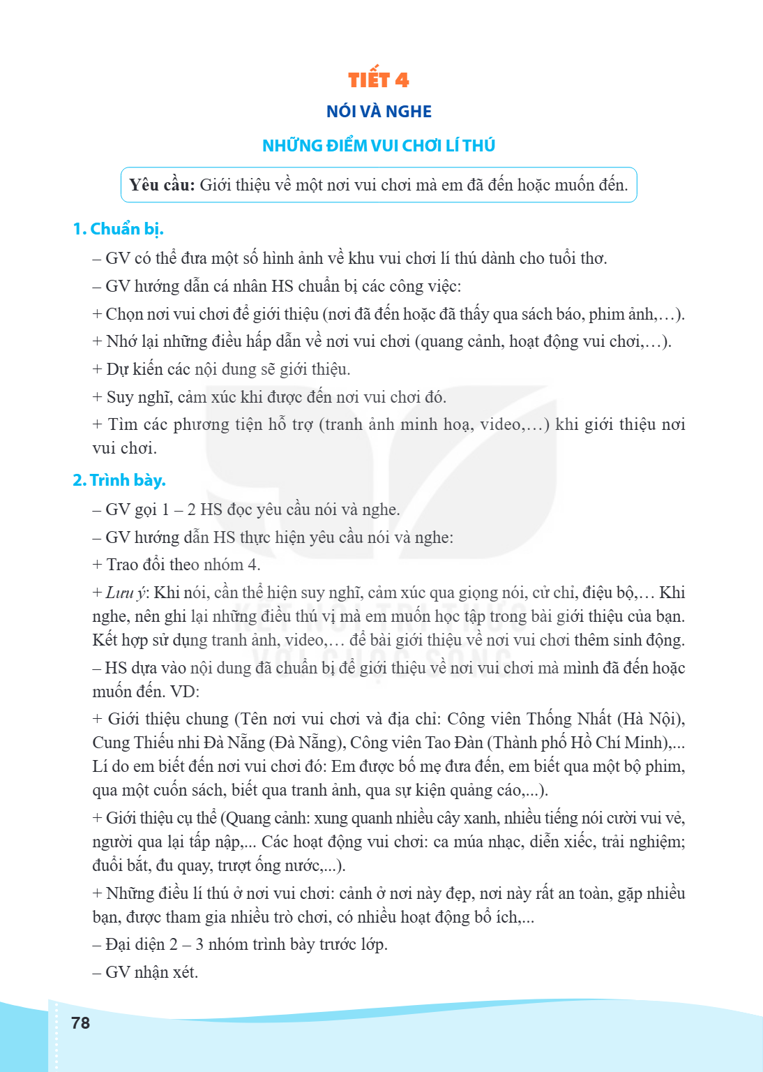 TIẾT 4 NÓI VÀ NGHE NHỮNG ĐIỂM VUI CHƠI LÍ THÚ Yêu cầu: Giới thiệu về một nơi vui chơi mà em đã đến hoặc muốn đến. 1. Chuẩn bị. GV có thể đưa một số hình ảnh về 