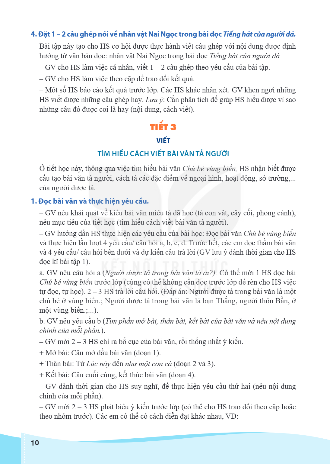 Đặt 1 - 2 câu ghép nói về nhân vật Nai Ngọc trong bài đọc Tiếng hát của người đá. Bài tập này tạo cho HS cơ hội được thực hành viết câu ghép với nội dung được đ