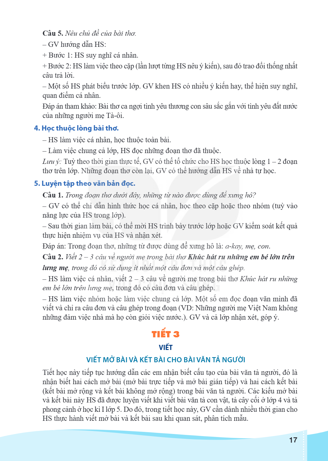 Câu 5. Nêu chủ đề của bài thơ. GV hướng dẫn HS: + Bước 1: HS suy nghĩ cá nhân. + Bước 2: HS làm việc theo cặp (lần lượt từng HS nêu ý kiến), sau đó trao đổi thố