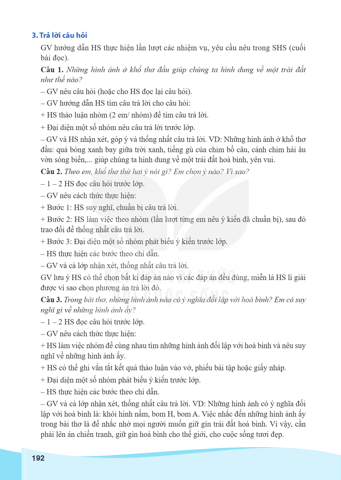 3. Trả lời câu hỏi GV hướng dẫn HS thực hiện lần lượt các nhiệm vụ, yêu cầu nêu trong SHS (cuối bài đọc). Câu 1. Những hình ảnh ở khổ thơ đầu giúp chúng ta hình