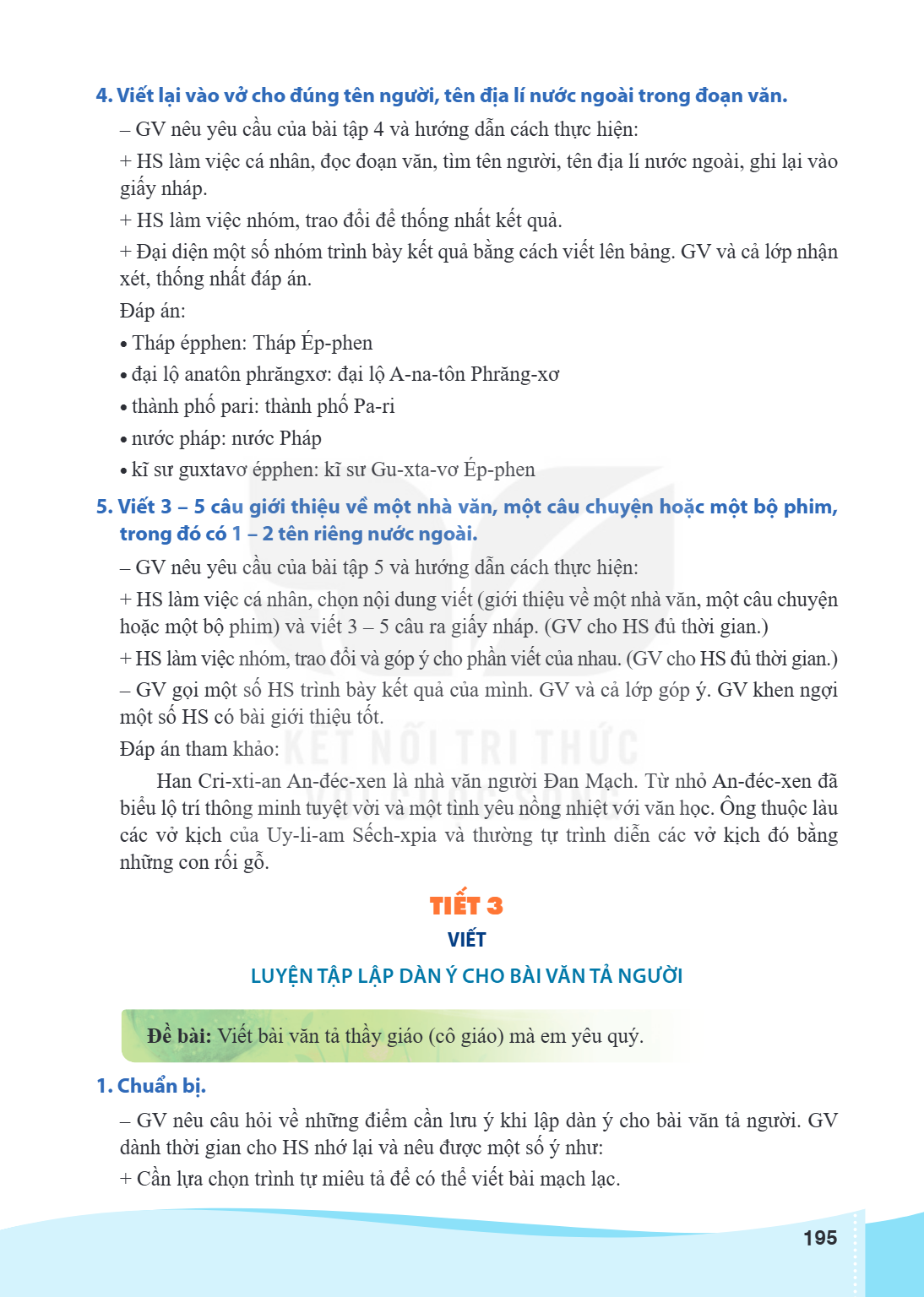 4. Viết lại vào vở cho đúng tên người, tên địa lí nước ngoài trong đoạn văn. GV nêu yêu cầu của bài tập 4 và hướng dẫn cách thực hiện: + HS làm việc cá nhân, đọ
