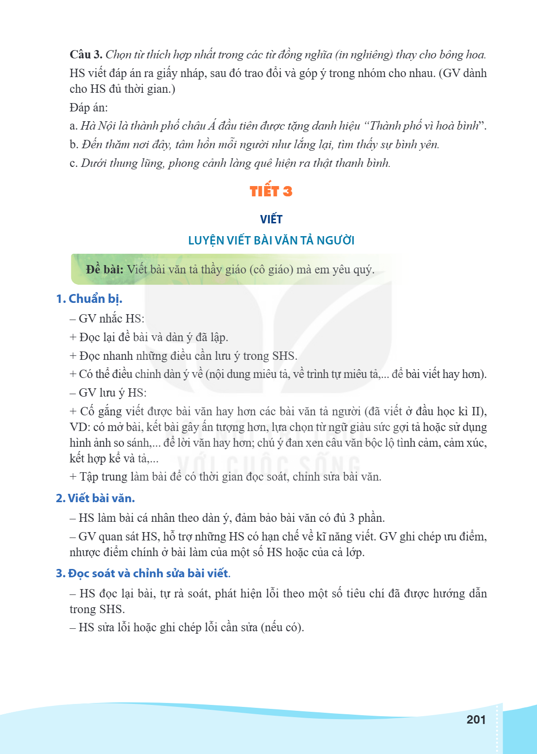 Câu 3. Chọ n từ thí ch hợ p nhấ t trong cá c từ đồ ng nghĩ a (in nghiê ng) thay cho bô ng hoa. HS viết đáp án ra giấy nháp, sau đó trao đổi và góp ý trong nhóm 