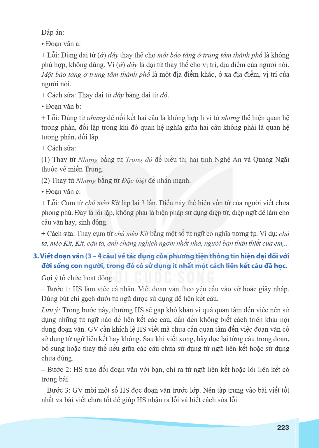 Đáp án: Đoạn văn a: + Lỗi: Dùng đại từ (ở) đây thay thế cho một bảo tàng ở trung tâm thành phố là không phù hợp, không đúng. Vì (ở) đây là đại từ thay thế cho v