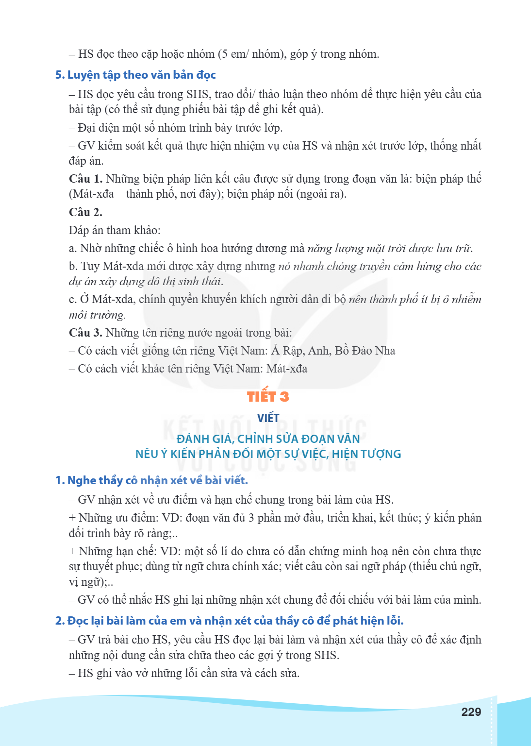 HS đọc theo cặp hoặc nhóm (5 em/ nhóm), góp ý trong nhóm. 5. Luyện tập theo văn bản đọc HS đọc yêu cầu trong SHS, trao đổi/ thảo luận theo nhóm để thực hiện yêu