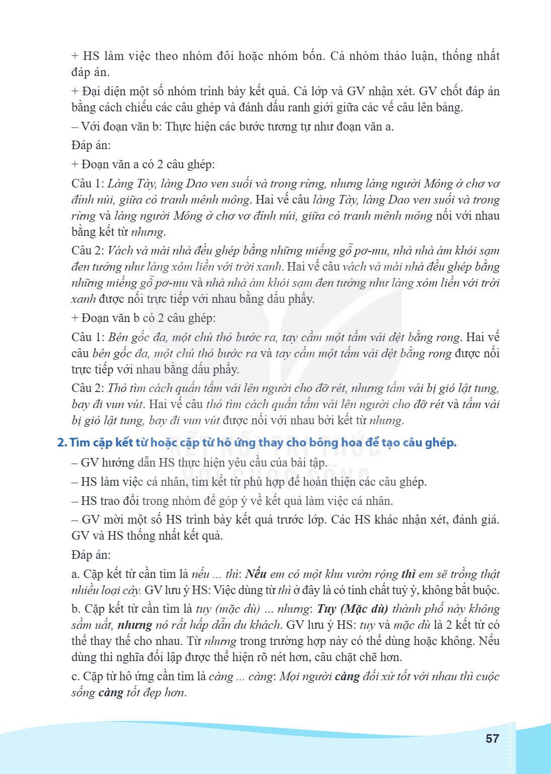 HS làm việc theo nhóm đôi hoặc nhóm bốn. Cả nhóm thảo luận, thống nhất đáp án. Đại diện một số nhóm trình bày kết quả. Cả lớp và GV nhận xét. GV chốt đáp án bằn